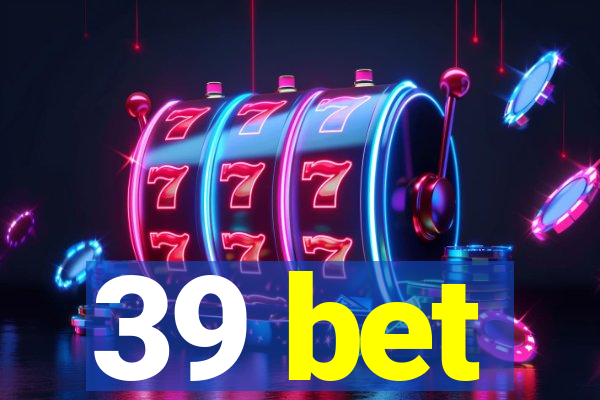 39 bet